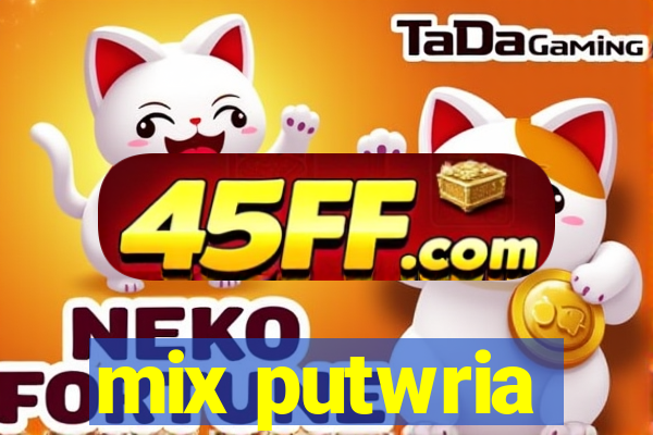 mix putwria